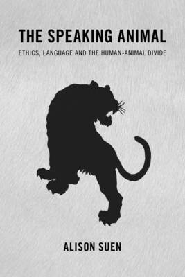 The Speaking Animal By Alison Suen (Paperback) 9781783485123