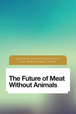 The Future of Meat Without Animals By Donaldson (Paperback)