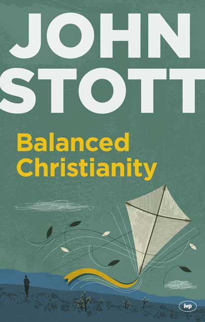 Balanced Christianity Expanded Edition By Stott John R W (Paperback)