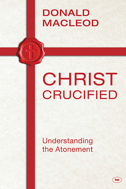 Christ Crucified By Donald Macleod (Paperback) 9781783591015