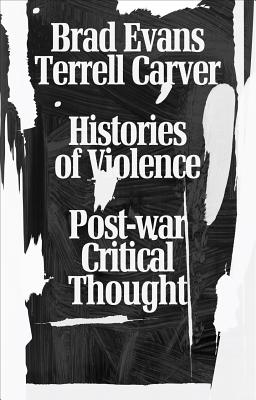 Histories of Violence Post-War Critical Thought By Evans Brad