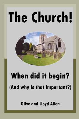 The Church When did it begin And why is that important