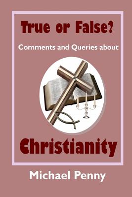 True or False Comments and Queries about Christianity