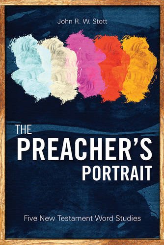 The Preacher's Portrait By John R W Stott (Paperback) 9781783680467