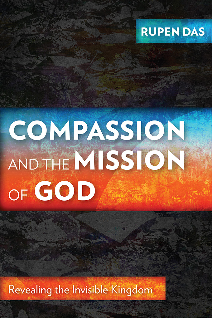 Compassion and the Mission of God Revealing the Invisible Kingdom