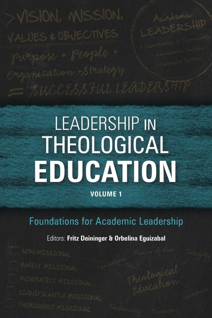 Leadership in Theological Education Volume 1 Foundations for Academi