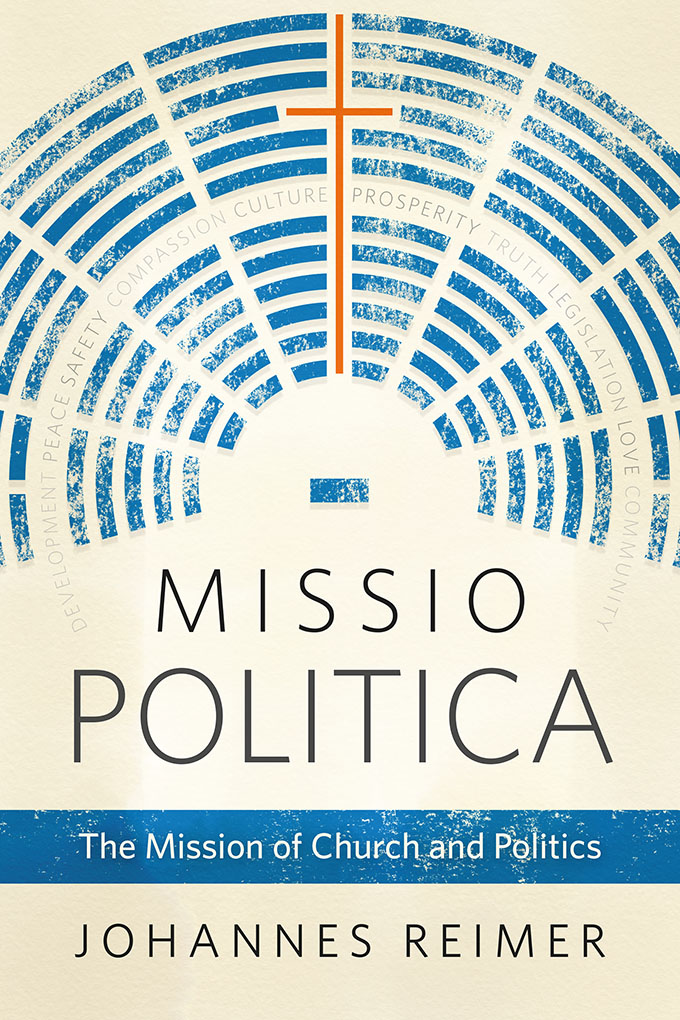 Missio Politica The Mission of Church and Politics By Reimer Johannes