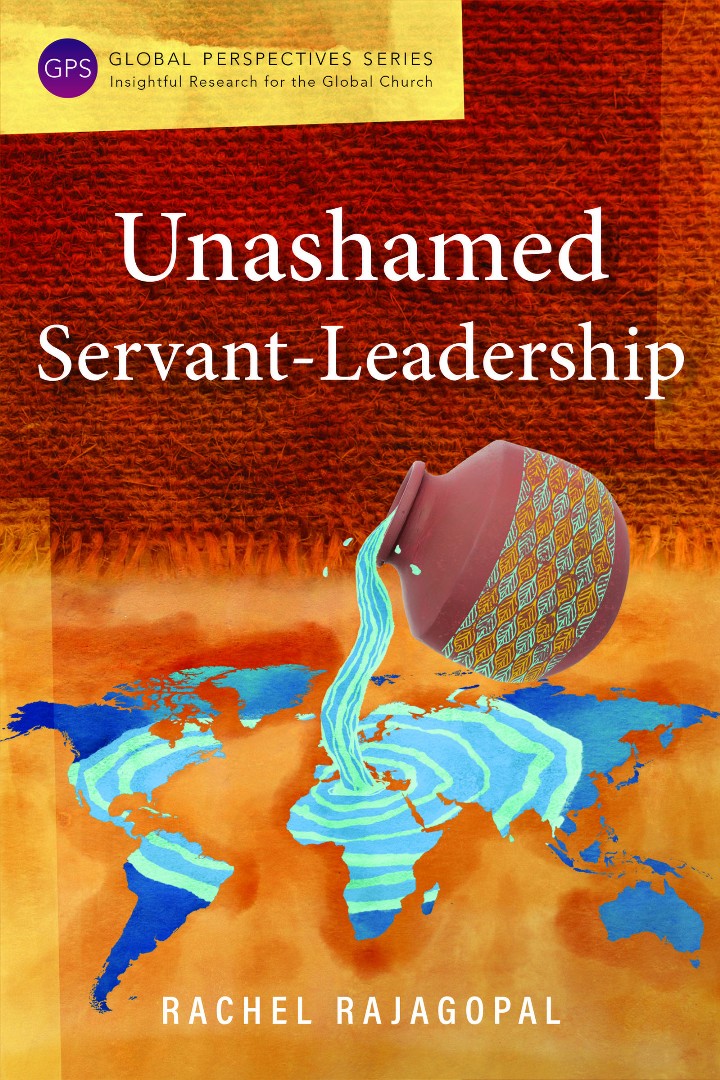 Unashamed Servant-Leadership By Rajagopal Rachel (Paperback)