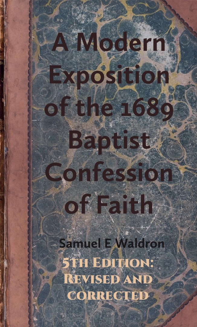 Modern Exposition of the 1689 Baptist Confession of Faith A (Hardback)