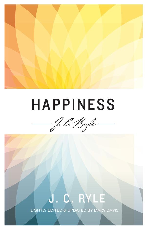 Happiness By J C Ryle Mary Davis (Paperback) 9781783972197