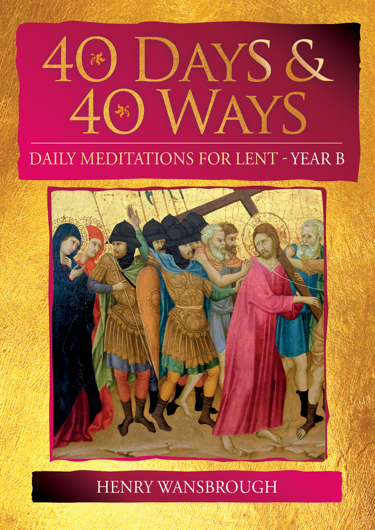 40 Days and 40 Ways - Year B By Dom Henry Wansbrough OSB (Paperback)