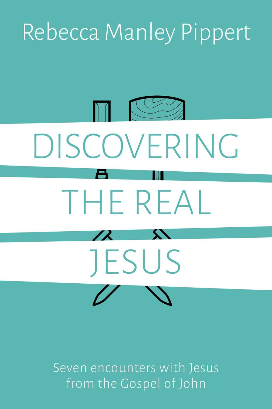 Discovering the Real Jesus By Rebecca Manley Pippert (Paperback)