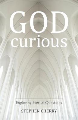 God-Curious By Stephen Cherry (Paperback) 9781785921995