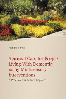 Spiritual Care for People Living with Dementia Using Multisensory Inte