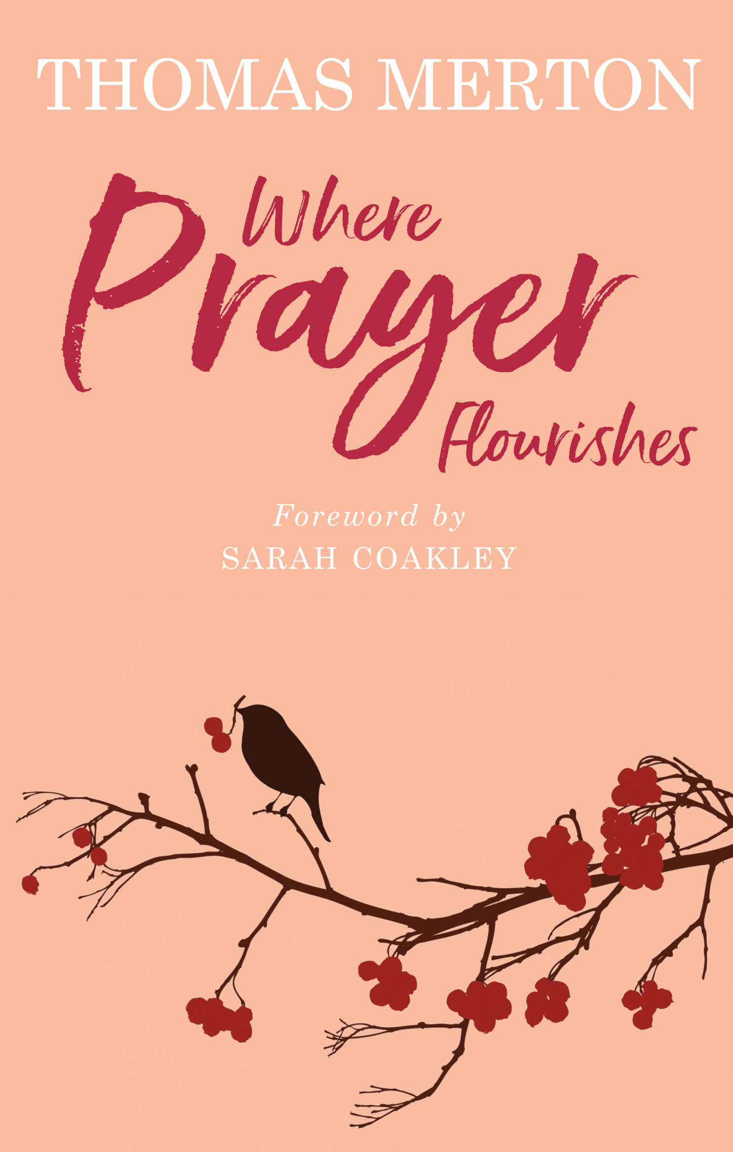 Where Prayer Flourishes By Thomas Merton Sarah Coakley (Paperback)