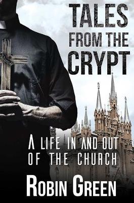 Tales from the Crypt A Life in and Out of the Church