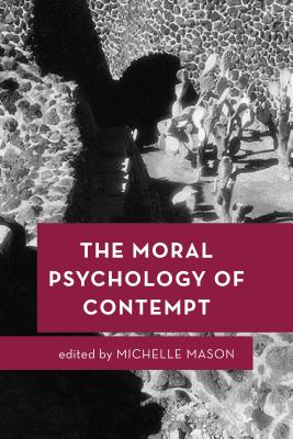 The Moral Psychology of Contempt By Mason Michelle (Hardback)