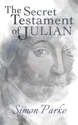 Secret Testament Of Julian By Simon Parke (Paperback) 9781786770677