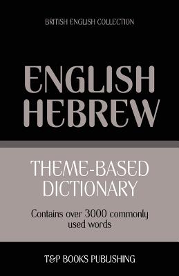 Theme-based dictionary British English-Hebrew - 3000 words (Paperback)