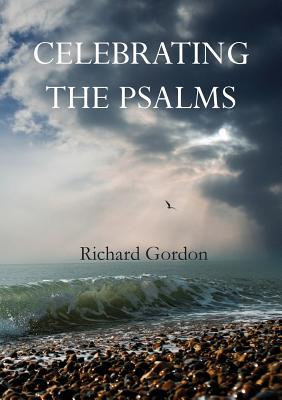 Celebrating the Psalms By Richard Gordon (Paperback) 9781787197312