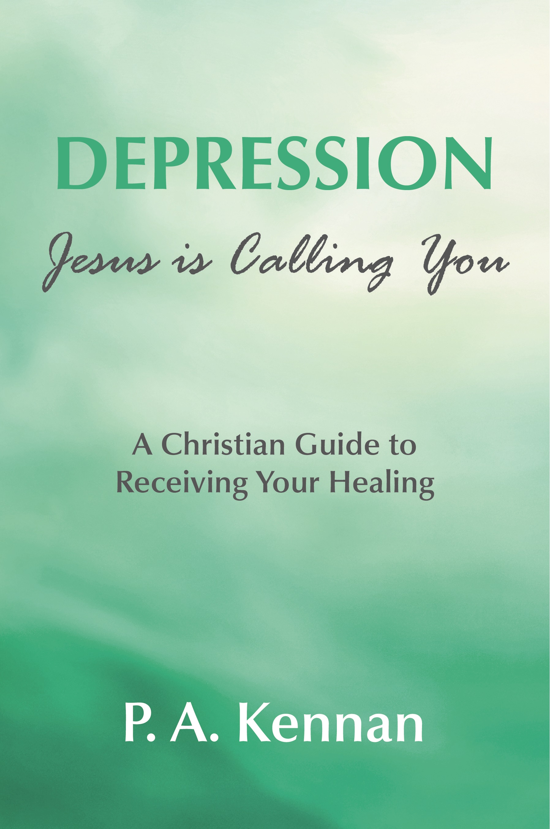 Depression Jesus Is Calling You By P A Kennan (Paperback)