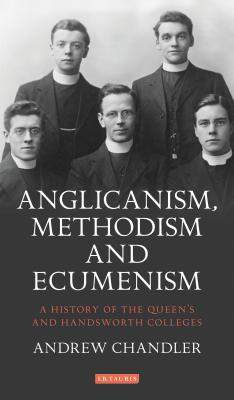 Anglicanism Methodism And Ecumenism By Dr Andrew Chandler (Hardback)