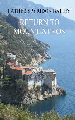 Return To Mount Athos By Father Spyridon Bailey (Paperback)