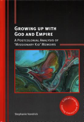 Growing Up with God and Empire A Postcolonial Analysis of 'Missionary