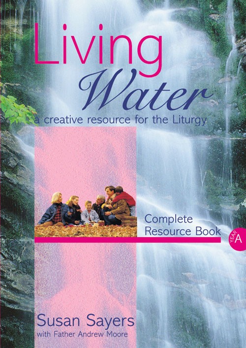 Living Water Complete Resource Book Year A By Susan Sayers (Paperback)