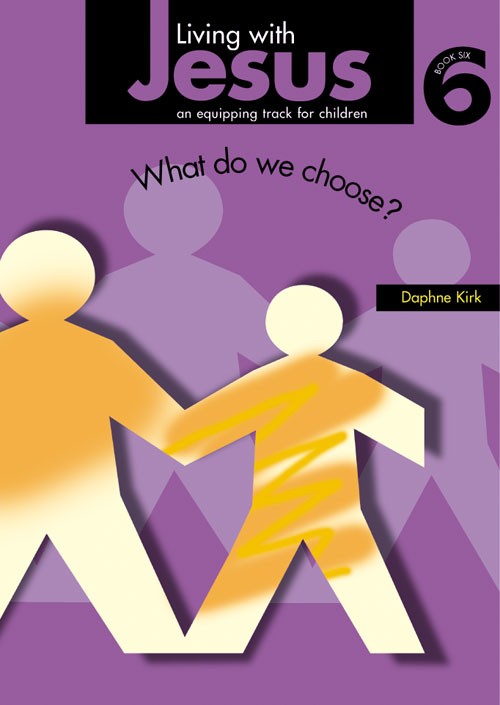 Living with Jesus Book 6 What Do We Choose By Daphne Kirk (Paperback)