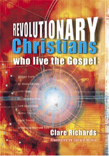 Revolutionary Christians Who Live the Gospel By Clare Richards