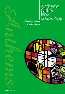 Anthems Old & New for Upper Voices By Mayhew Kevin (Paperback)