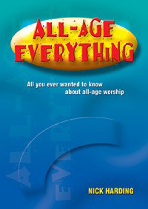 All-Age Everything All You Ever Wanted to Know About All-Age Worship