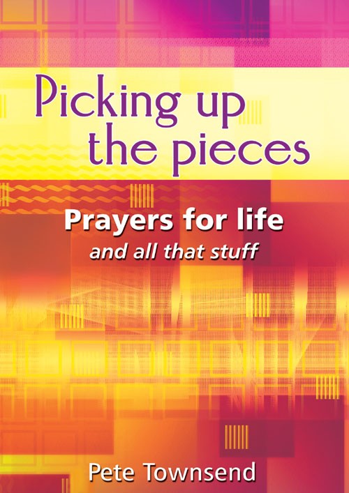 Picking Up the Pieces Prayers for Life and all that Stuff (Paperback)