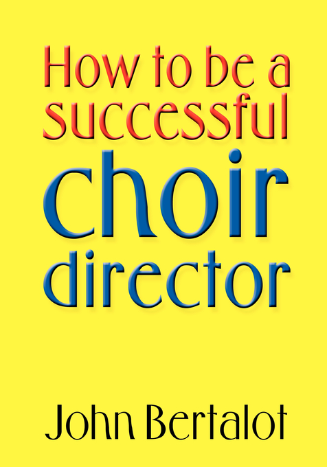 How to Be a Successful Choir Director By John Bertalot (Paperback)