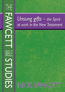 Unsung Gifts The Spirit at Work in the New Testament By Nick Fawcett