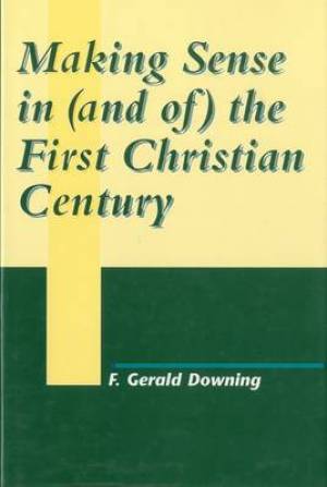 Making Sense in and of the First Christian Century (Hardback)