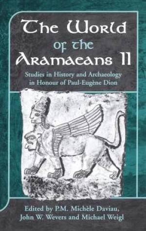 The World of the Aramaeans Studies in History and Archaeology in Honor