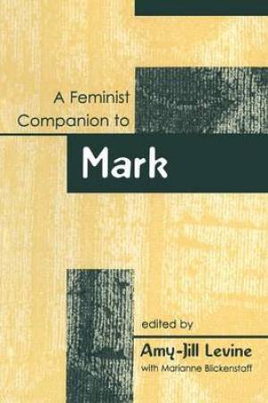 A Feminist Companion to Mark By Levine Amy-Jill (Paperback)