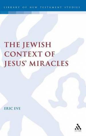 The Jewish Context of Jesus' Miracles (Hardback) 9781841273150