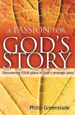 A Passion for God's Story Discovering Your Place in God's Strategic P