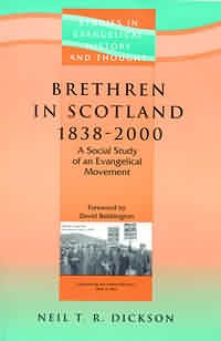 Brethren in Scotland 1838-2000 A Social Study of an Evangelical Movem