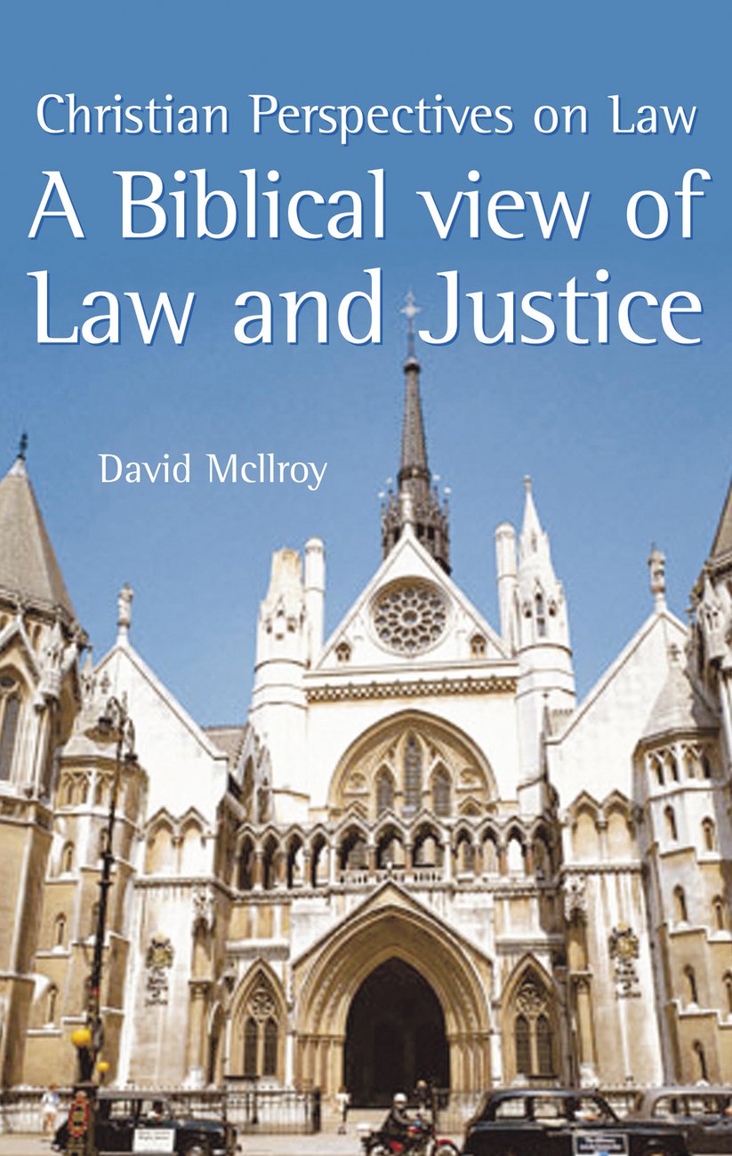 A Biblical View of Law and Justice By David Mcilroy (Paperback)