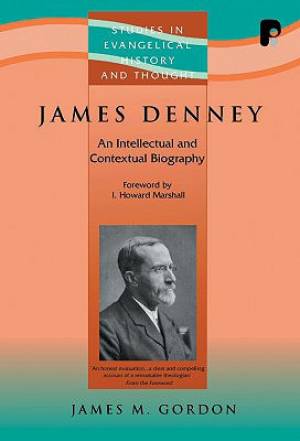 James Denney 1856-1917 By James M Gordon (Paperback) 9781842273999