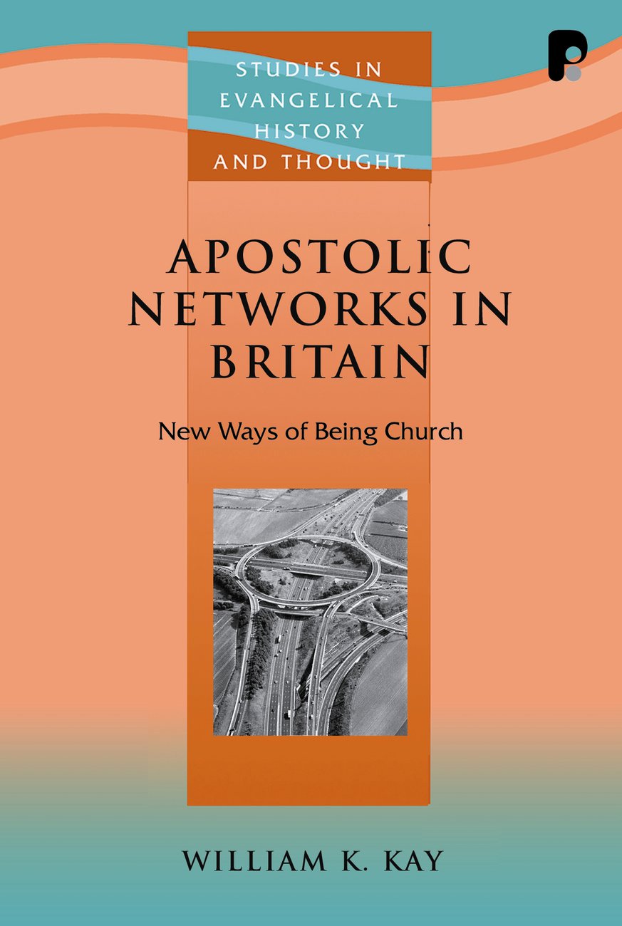 Apostolic Networks In Britain By William K Kay (Paperback)