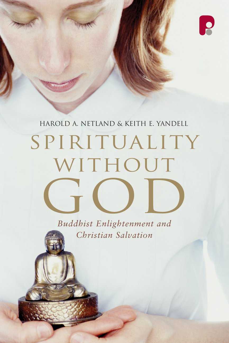 Spirituality Without God By Harold Netland Keith E Yandell (Paperback)