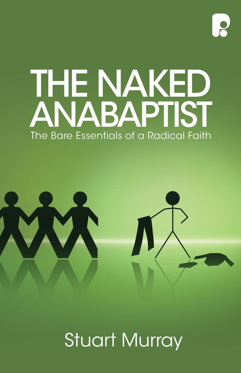 The Naked Anabaptist By Stuart Murray (Paperback) 9781842277256