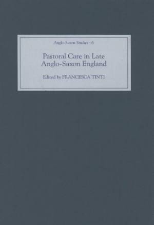 Pastoral Care in Late Anglo-Saxon England (Hardback) 9781843831563