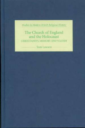 Church Of England And The Holocaust By Tom Lawson (Hardback)