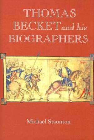 Thomas Becket and His Biographers By Prof Michael Staunton (Hardback)